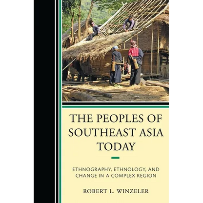 Peoples of Southeast Asia Today: Ethnography, Ethnology, and Change in a Complex Region - Paperback
