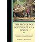 Peoples of Southeast Asia Today: Ethnography, Ethnology, and Change in a Complex Region - Paperback