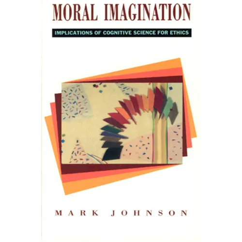 Moral Imagination: Implications of Cognitive Science for Ethics - Paperback