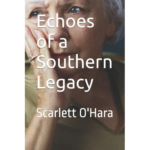 Echoes of a Southern Legacy: Scarlett O'Hara - Paperback