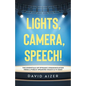 Lights, Camera, Speech!: The Essentials Of Dynamic Communication From A Public Speaking Coach & TV Host - Paperback