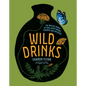 Wild Drinks: The New Old World of Small-Batch Brews, Ferments and Infusions - Hardcover