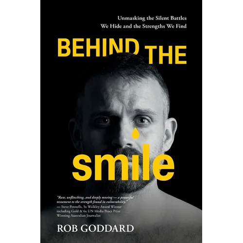 Behind the Smile: Unmasking the Silent Battles We Hide and the Strengths We Find - Paperback