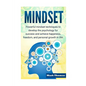 Mindset: Powerful Mindset Techniques to Develop the Psychology for Success and Achieve Happiness, Freedom, and Personal Growth in Life! - Paperback