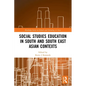 Social Studies Education in South and South East Asian Contexts - Paperback