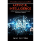 Artificial Intelligence: A Practical Guide to Improving Your Life With Ai (Artificial Intelligence for Business and Computer Networking for Beginners) - Paperback