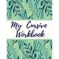 My Cursive Workbook: Cursive Letter Tracing Book for Teens, Adults, School Kids - Paperback