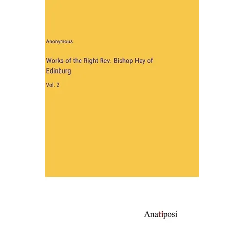 Works of the Right Rev. Bishop Hay of Edinburg: Vol. 2 - Hardcover