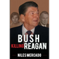 Bush Killing Reagan: The Bush-Hinckley Conspiracy Bill O'Reilly Won't Tell About - Paperback