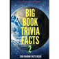 Big Book Trivia Facts: 1000 Random Facts Inside 2 - Paperback