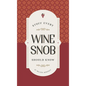 Stuff Every Wine Snob Should Know - Hardcover