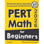PERT Math for Beginners: The Ultimate Step by Step Guide to Preparing for the PERT Math Test - Paperback