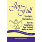 Joy-Full Holistic Remedies: How to Experience Your Natural Ability to Heal - Paperback
