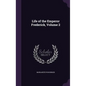 Life of the Emperor Frederick, Volume 2 - Hardcover