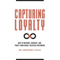 Capturing Loyalty: How to Measure, Generate, and Profit from Highly Satisfied Customers - Hardcover