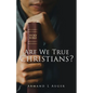 Are We True Christians? - Paperback