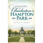 A History of Charleston's Hampton Park - Hardcover