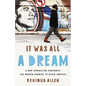 It Was All a Dream: A New Generation Confronts the Broken Promise to Black America - Hardcover