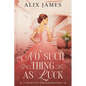 No Such Thing As Luck: A Sweet Victorian Romance from North and South - Paperback