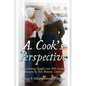 A. Cook's Perspective: A Fascinating Insight Into 18th-Century Recipes by Two Historic Cooks - Hardcover