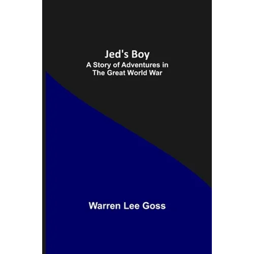 Jed's Boy: A Story of Adventures in the Great World War - Paperback
