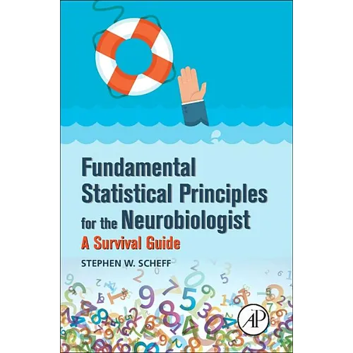 Fundamental Statistical Principles for the Neurobiologist: A Survival Guide - Paperback