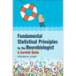 Fundamental Statistical Principles for the Neurobiologist: A Survival Guide - Paperback