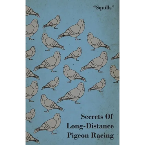 Secrets of Long-Distance Pigeon Racing - Paperback