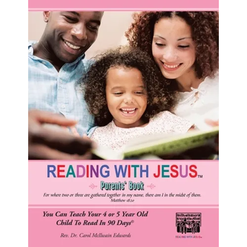 Reading with Jesus (Parents' Book): You Can Teach Your 4 or 5 Year Old Child to Read in 90 Days - Paperback