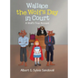 Wallace the Wolf's Day in Court: A Wolf's True Account - Hardcover