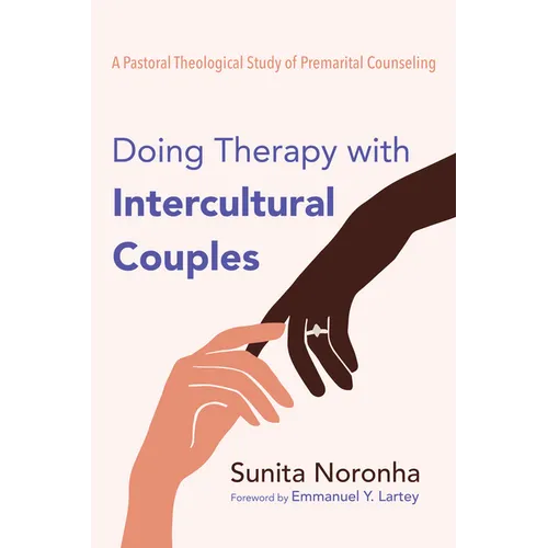 Doing Therapy with Intercultural Couples: A Pastoral Theological Study of Premarital Counseling - Hardcover