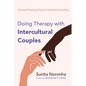 Doing Therapy with Intercultural Couples: A Pastoral Theological Study of Premarital Counseling - Hardcover