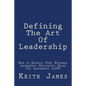 Defining the Art of Leadership: Developing Your Own Personal Leadership Philosophy Using "The Leadership L.I.S.T" - Paperback