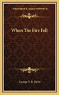 When the Fire Fell - Hardcover
