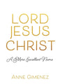 Lord Jesus Christ: A More Excellent Name - Paperback
