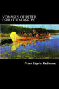 Voyages of Peter Esprit Radisson: An Account of his Travels and Experiences among the North American Indians from 1652 to 1684 - Paperback