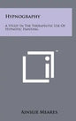 Hypnography: A Study In The Therapeutic Use Of Hypnotic Painting - Hardcover