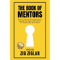 The Book of Mentors - Honoring Legacy Legend Zig Ziglar - Paperback