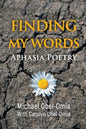 Finding My Words: Aphasia Poetry - Paperback