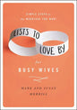 Lists to Love by for Busy Wives: Simple Steps to the Marriage You Want - Hardcover
