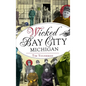 Wicked Bay City, Michigan - Hardcover