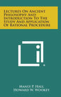 Lectures on Ancient Philosophy and Introduction to the Study and Application of Rational Procedure - Hardcover