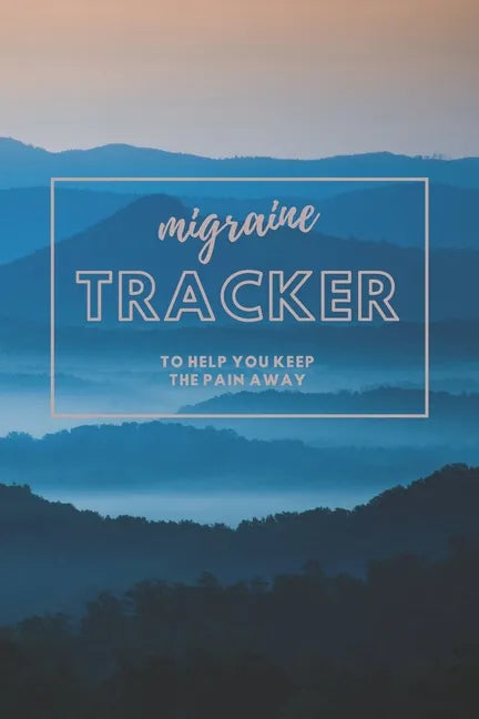 Migraine Tracker: To help You Keep The Pain Away - Severe Pain and Symptoms Tracker to Help Eliminate the Pain - 6x9 120 pages - Paperback