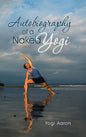Autobiography of a Naked Yogi - Hardcover