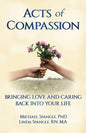 Acts of Compassion: Bringing Love and Caring Back into Your Life - Paperback