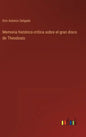 Memoria histórico-crítica sobre el gran disco de Theodosio - Hardcover