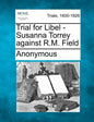 Trial for Libel - Susanna Torrey Against R.M. Field - Paperback