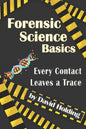Forensic Science Basics: Every Contact Leaves a Trace - Paperback