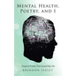 Mental Health, Poetry, and I: Original Poetry That Saved My Life - Hardcover