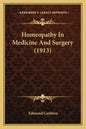 Homeopathy In Medicine And Surgery (1913) - Paperback
